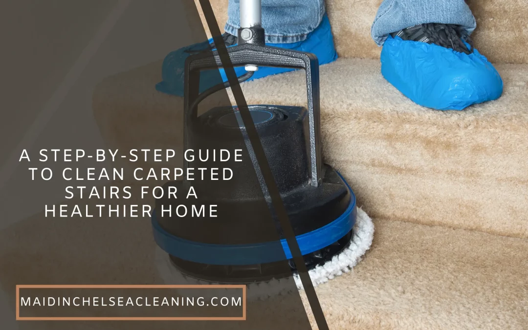 A Step-by-Step Guide to Clean Carpeted Stairs for a Healthier Home